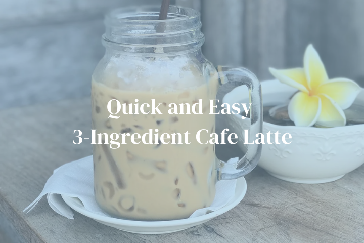 Quick and Easy 3-Ingredient Cafe Latte