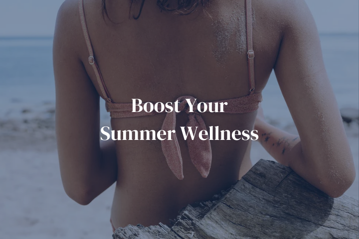Boost Your Summer Wellness