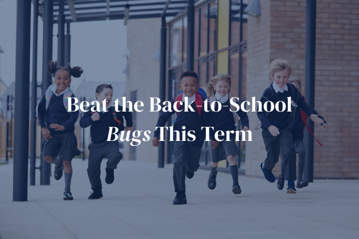 Beat the Back-to-School Bugs This Term