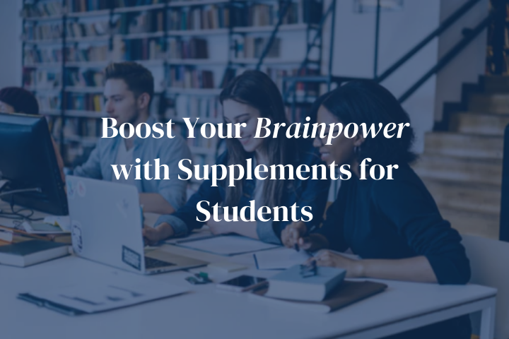 Boost Your Brainpower with Supplements for Students