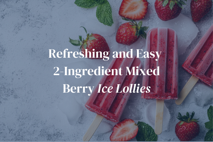 Refreshing and Easy 2-Ingredient Mixed Berry Ice Lollies