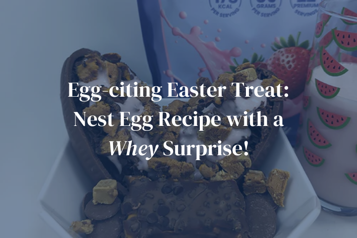 Egg-citing Easter Treat: Nest Egg Recipe with a Whey Surprise!