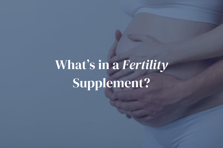What’s in a Fertility Supplement?