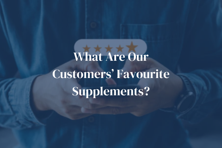 What Are Our Customers’ Favourite Supplements?
