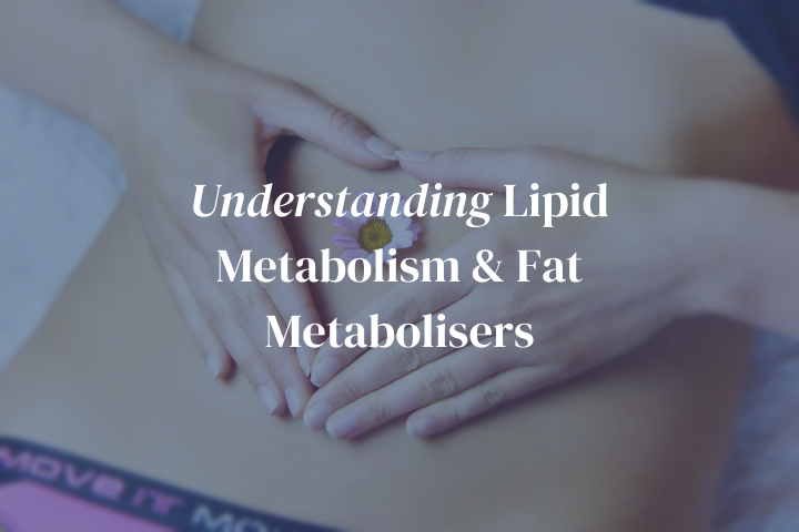 Understanding Lipid Metabolism & Fat Metabolisers
