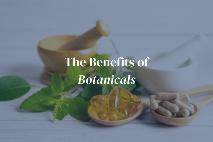 The Benefits of Botanicals