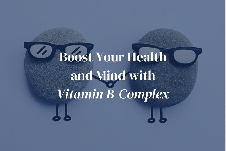Boost Your Health and Mind with Vitamin B-Complex