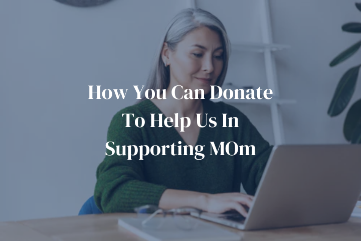 How You Can Donate To Help Us In Supporting MOm