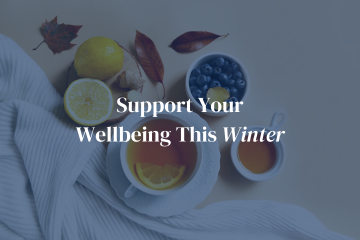 Support Your Wellbeing This Winter