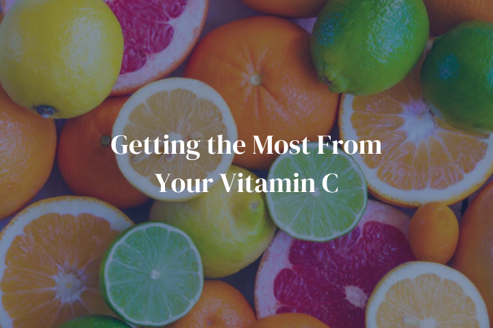 Getting the Most From Your Vitamin C