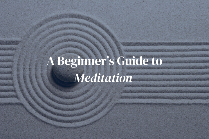 A Beginner’s Guide to Meditation