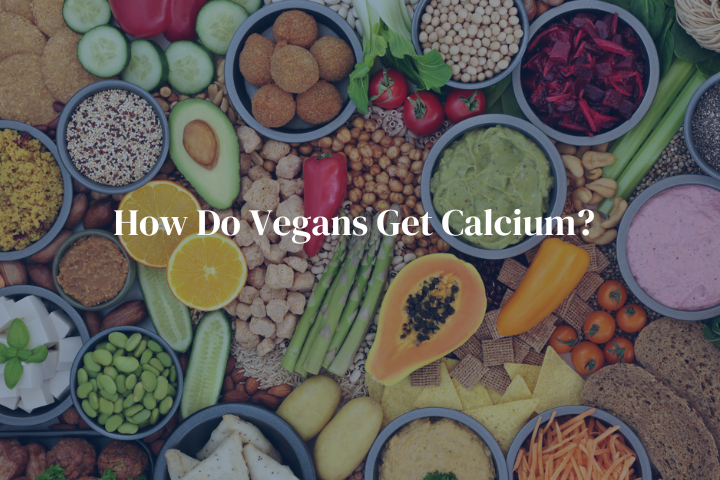 How Do Vegans Get Calcium?