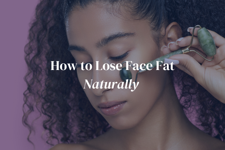 How to Lose Face Fat Naturally