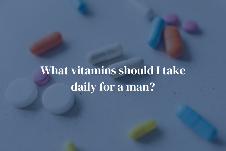Amazing What Vitamins Should I Take Daily For A Man Gallery