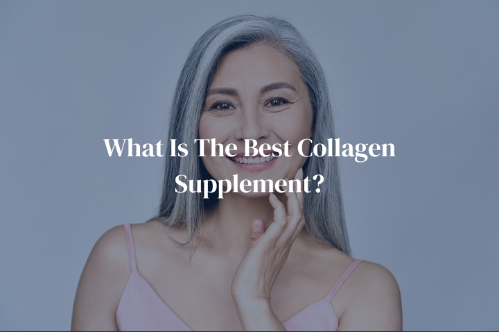 What Is The Best Collagen Supplement?