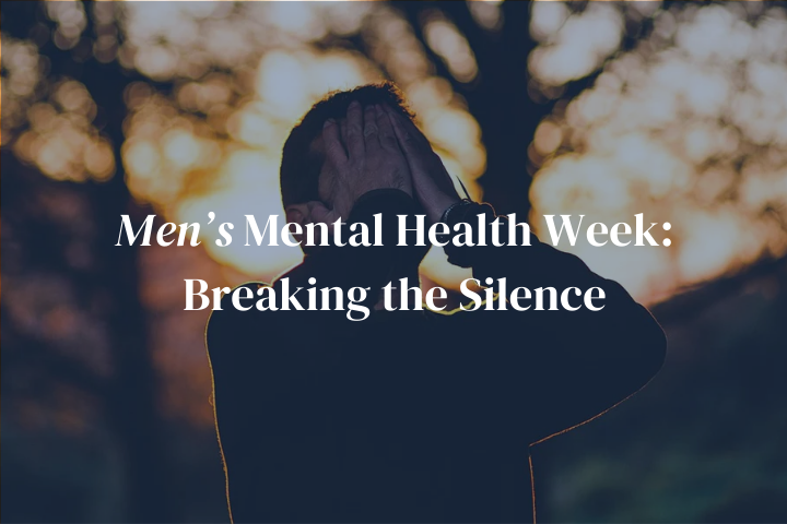 Men’s Mental Health Week: Breaking the Silence
